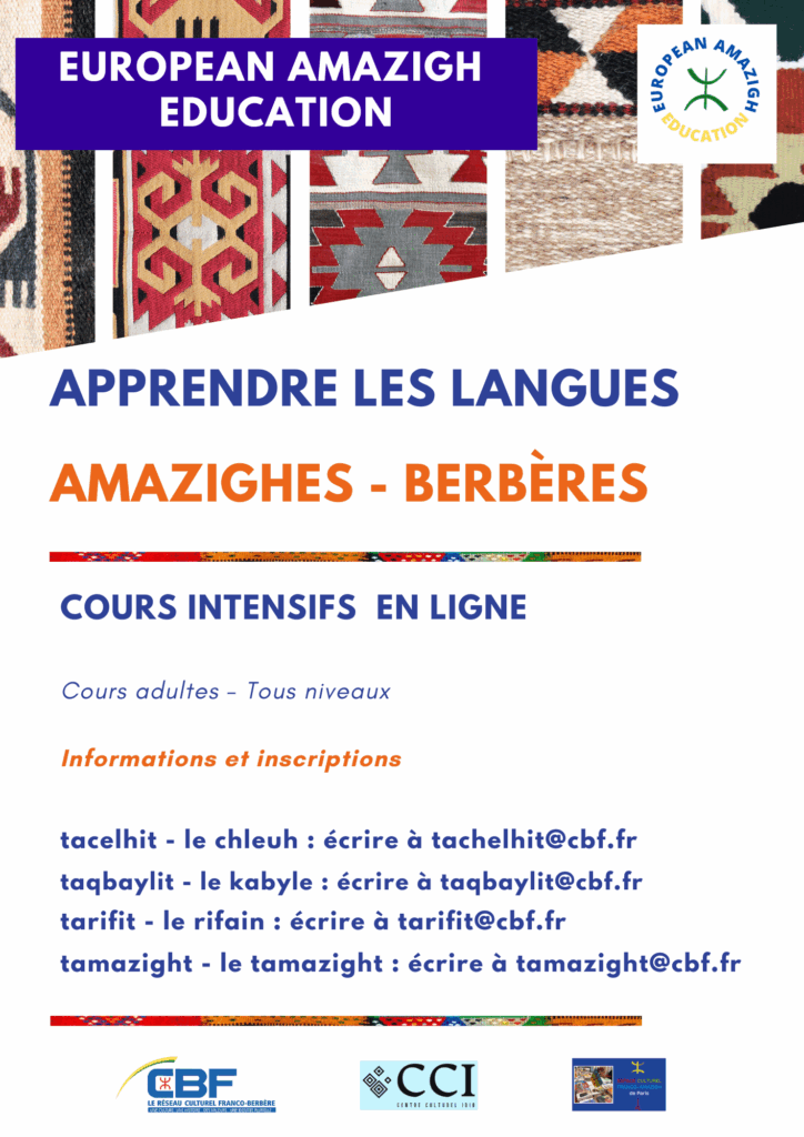 European Amazigh Education propose des sessions intensives d'été pour apprendre les langues amazigh en ligne. Ces formations courtes et concentrées permettent d'acquérir rapidement les bases des langues kabyle, chleuh, tamazight et rifaine pendant les vacances estivales. Les sessions intensives durent trois semaines et se déroulent du lundi au vendredi, de 19h à 21h. Cette formule permet d'apprendre une langue berbère de manière intensive tout en gardant du temps libre pendant la journée pour profiter de l'été. Quatre langues amazighes au choix Kabyle (taqbaylit) : Sessions du 11 au 29 août 2025 et du 1er au 20 septembre 2025. Chleuh (tacelhit) : Session du 18 août au 5 septembre 2025. Tamazight : Session du 18 août au 5 septembre 2025. Rifain (tarifit) : Session du 18 août au 5 septembre 2025. Ces sessions intensives s'adressent à tous les niveaux, des débutants complets aux personnes ayant déjà quelques notions. Les formateurs adaptent le contenu selon les participants pour garantir un apprentissage optimal à chacun. Inscriptions et informations Pour vous inscrire aux sessions intensives ou obtenir plus d'informations, contactez European Amazigh Education : Kabyle : taqbaylit@cbf.fr Chleuh : tacelhit@cbf.fr Tamazight : tamazight@cbf.fr Rifain : tarifit@cbf.fr