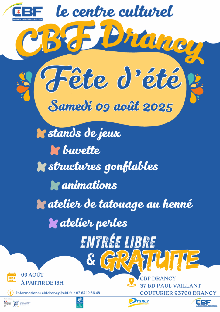 Le Centre Culturel CBF Drancy vous invite à la Fête d’été le samedi 09 août 2025 à partir de 13h. Une journée conviviale et festive vous attend avec de nombreuses activités pour petits et grands : Stands de jeux Buvette Structures gonflables Animations Atelier de tatouage au henné Atelier perles L’entrée est libre et gratuite ! Venez nombreux en famille ou entre amis pour profiter de cette belle journée d’été. 📍 Adresse : CBF Drancy 37 Boulevard Paul Vaillant-Couturier 93700 Drancy Informations : 📩 cbfdrancy@cbf.fr 📞 07 63 19 66 48