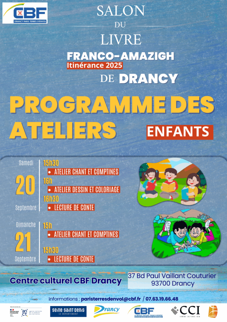 Des ateliers pour les enfants au salon du livre franco-amazigh Lors du Salon du livre franco-amazigh, des ateliers spécialement conçus pour les enfants sont programmés. Deux journées d'activités ludiques et créatives permettront aux plus jeunes de découvrir la richesse de la culture amazighe de façon amusante !