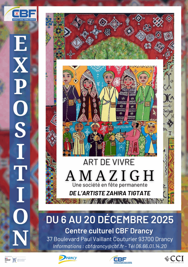 Exposition de Zahira Tigtate,« L'Art de vivre Amazigh », une célébration de la culture berbère, une société chleuhe amazigh en fête permanente. Du 6 au 20 décembre 2025 - au Centre Culturel CBF de Drancy