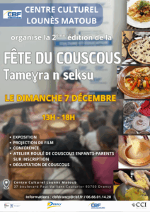 Deuxième édition de la Fête du Couscous – Tameɣra n Seksu - le 6 décembre au Centre culturel Lounès Matoub. Un patrimoine de la tradition culinaire berbère, expression de la profondeur historique ancienne de la culture du peuple amazigh.